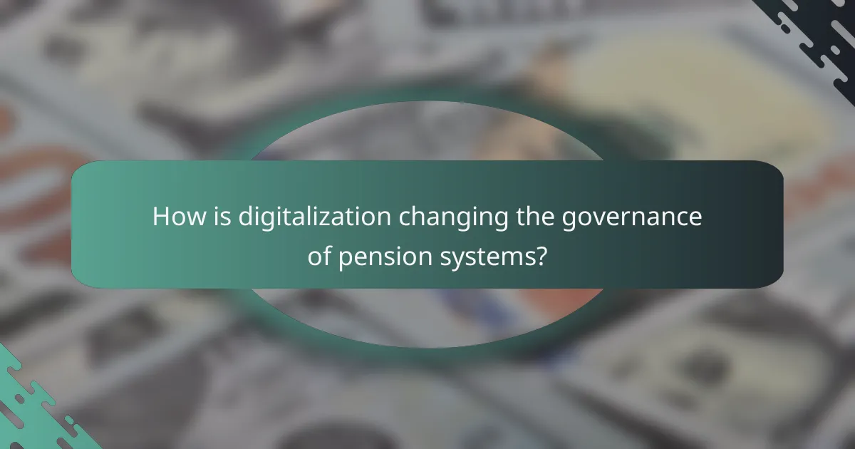 How is digitalization changing the governance of pension systems?