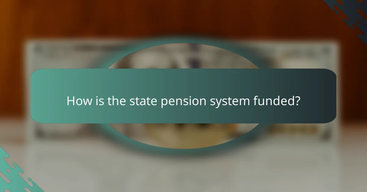 How is the state pension system funded?