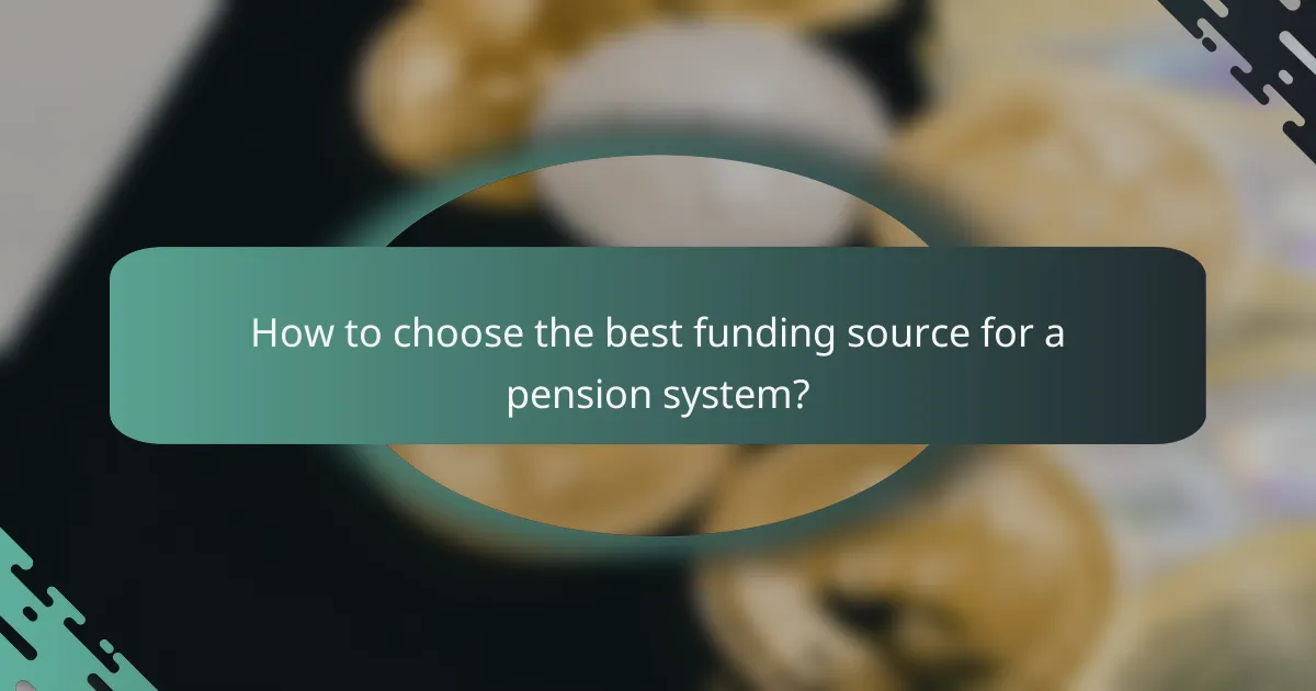 How to choose the best funding source for a pension system?