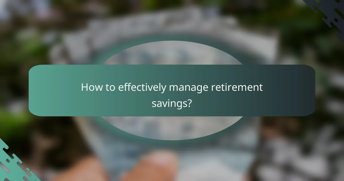 How to effectively manage retirement savings?