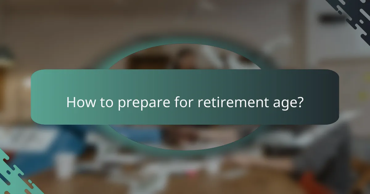 How to prepare for retirement age?