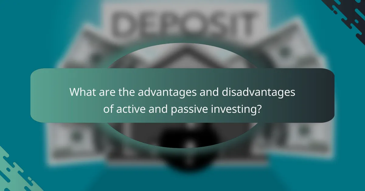 What are the advantages and disadvantages of active and passive investing?