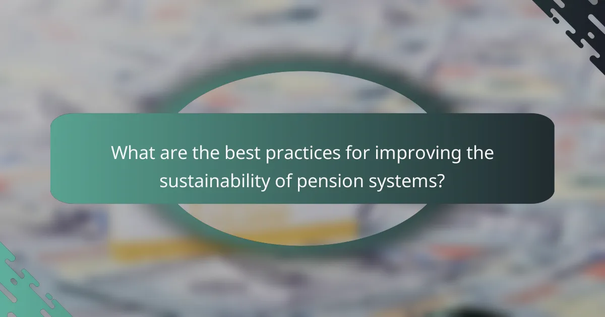What are the best practices for improving the sustainability of pension systems?