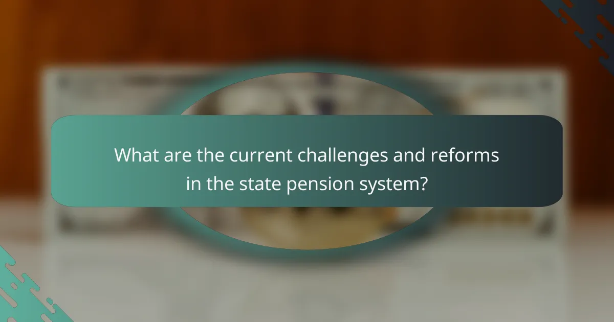 What are the current challenges and reforms in the state pension system?