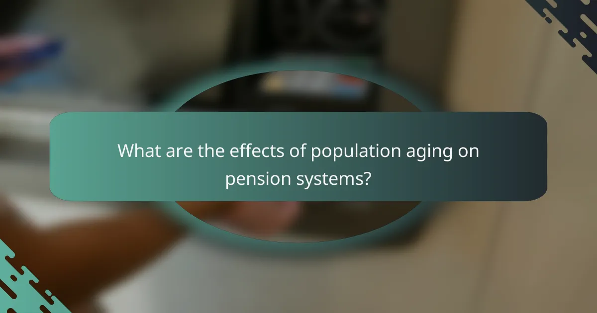 What are the effects of population aging on pension systems?