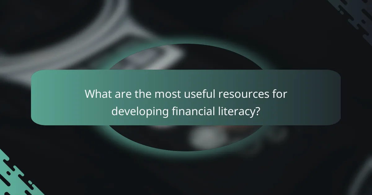 What are the most useful resources for developing financial literacy?
