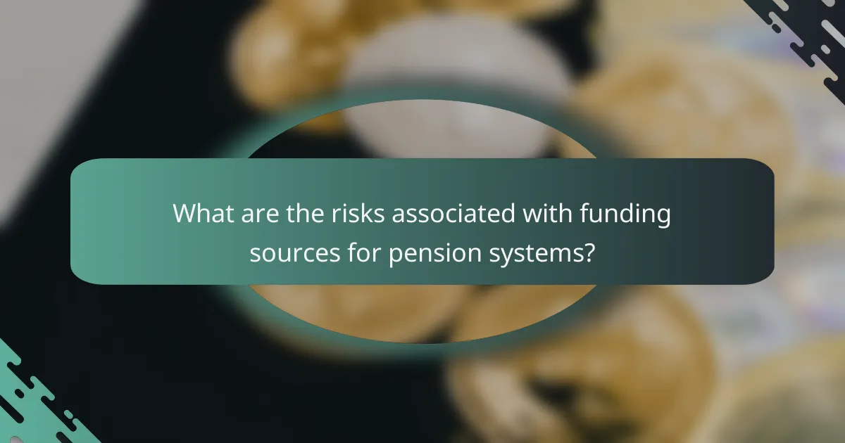 What are the risks associated with funding sources for pension systems?