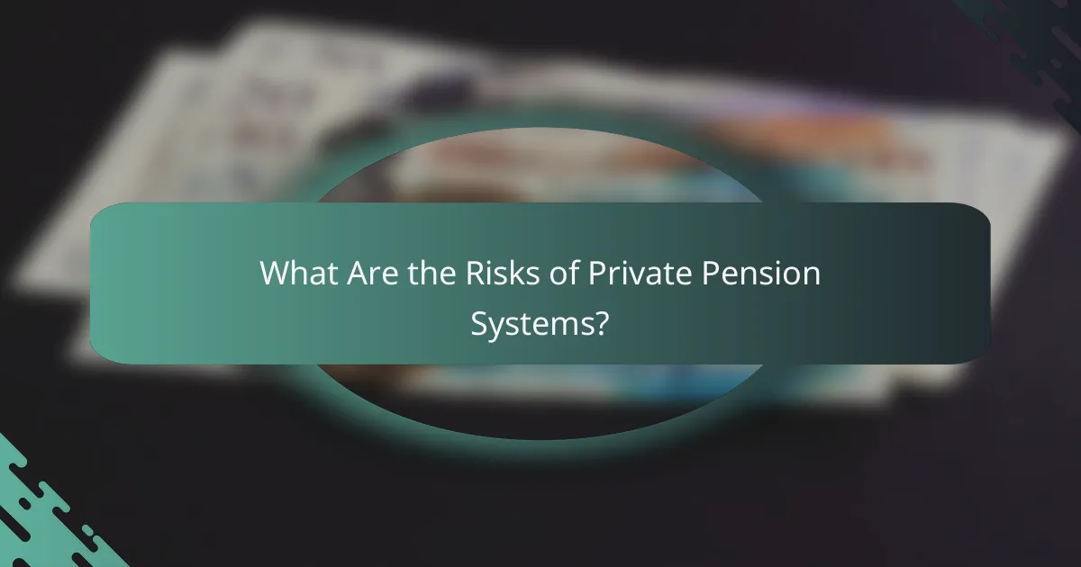 What Are the Risks of Private Pension Systems?