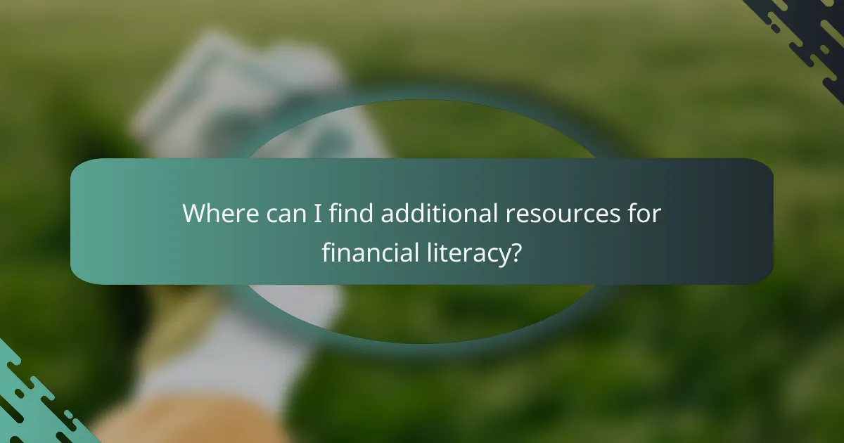 Where can I find additional resources for financial literacy?