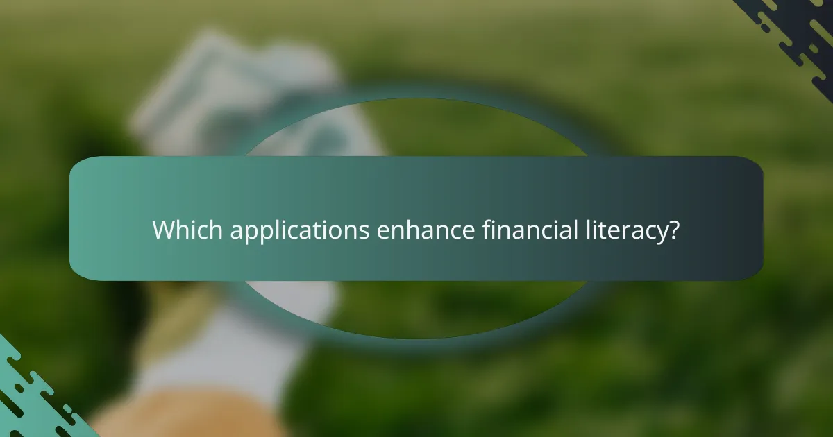 Which applications enhance financial literacy?